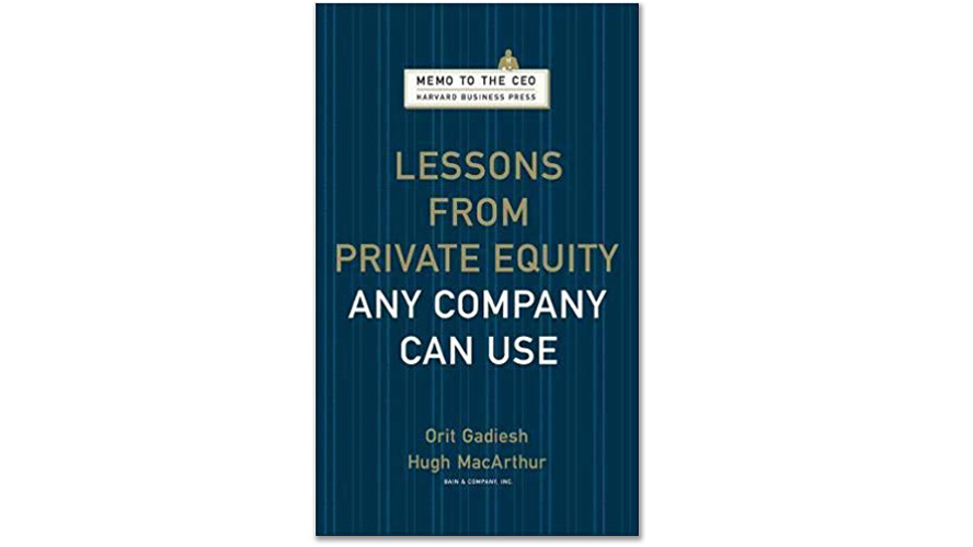 Lessons from Private Equity Any Company Can Use